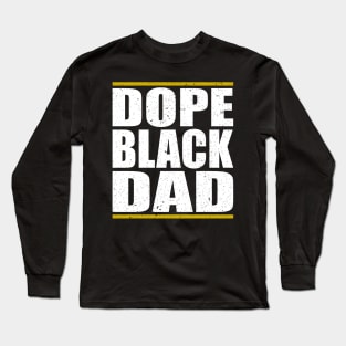 Dope Black Dad Juneteenth African American Pride Freedom Day Long Sleeve T-Shirt